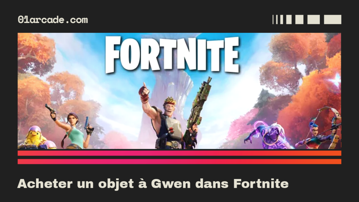Acheter un objet à Gwen dans Fortnite