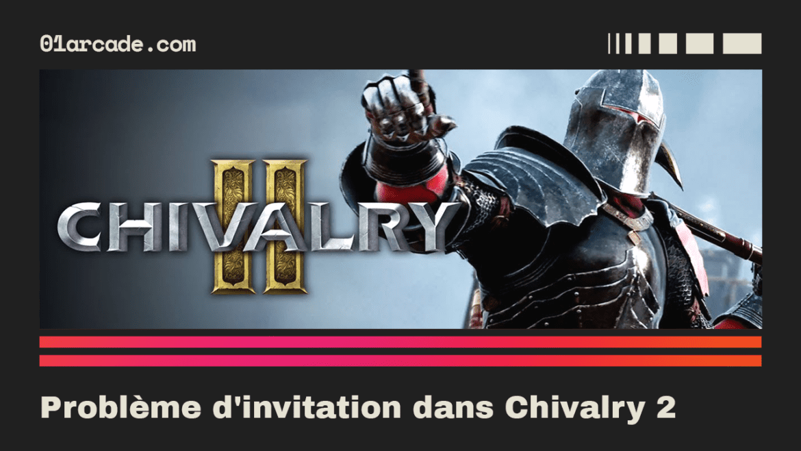 Problème d’invitation dans Chivalry 2