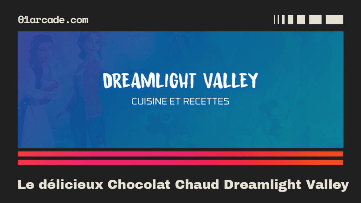 le délicieux Chocolat Chaud Dreamlight Valley