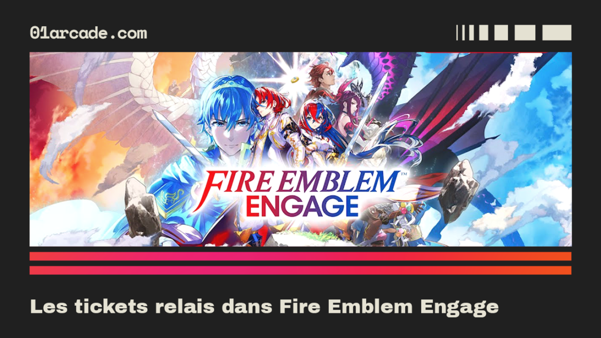 Guide complet sur les tickets relais dans Fire Emblem Engage Comment