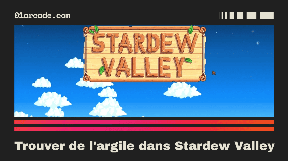 trouver de l’argile dans Stardew Valley