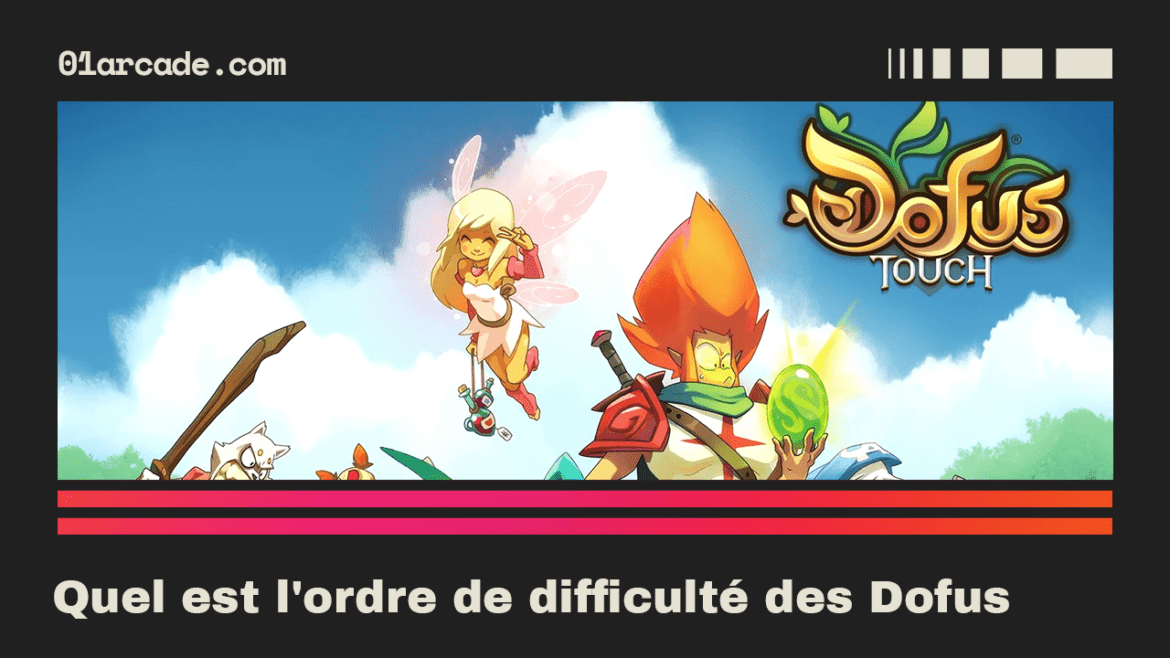 Quel est l'ordre de difficulté des Dofus