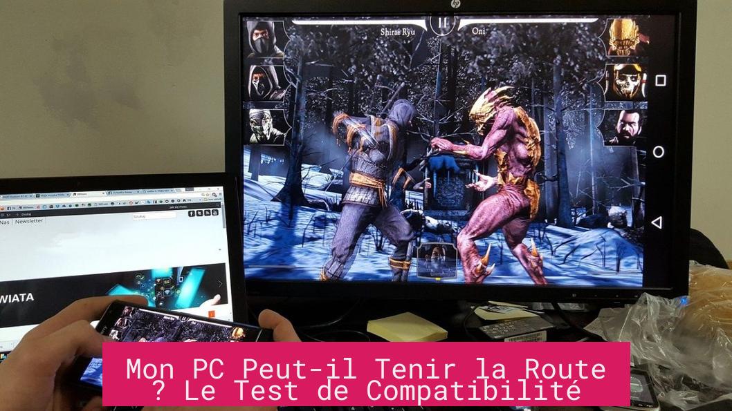 Mon PC Peut-il Tenir la Route ? Le Test de Compatibilité