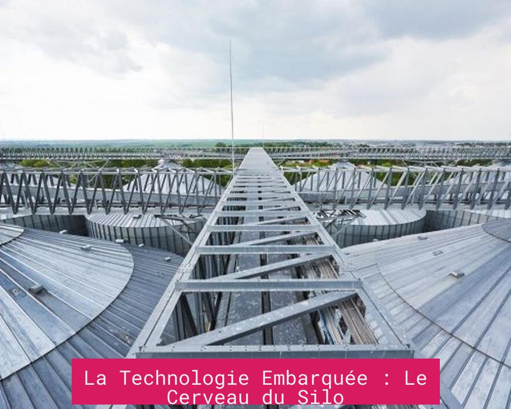 La Technologie Embarquée : Le Cerveau du Silo