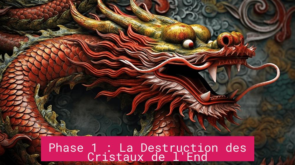 Phase 1 : La Destruction des Cristaux de l'End
