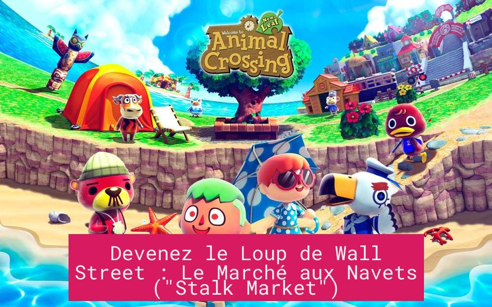 Devenez le Loup de Wall Street : Le Marché aux Navets ("Stalk Market")