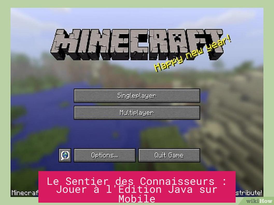 Le Sentier des Connaisseurs : Jouer à l'Édition Java sur Mobile