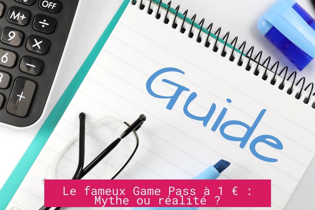 Le fameux Game Pass à 1 € : Mythe ou réalité ?