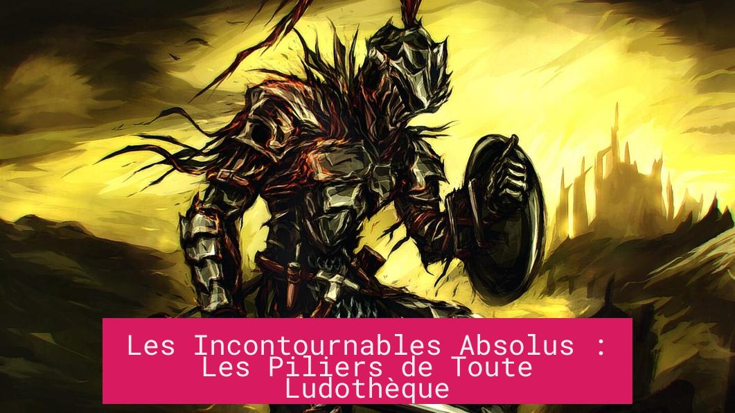 Les Incontournables Absolus : Les Piliers de Toute Ludothèque