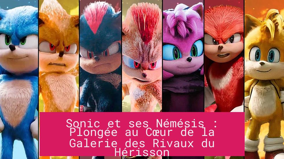 Sonic et ses Némésis : Plongée au Cœur de la Galerie des Rivaux du Hérisson