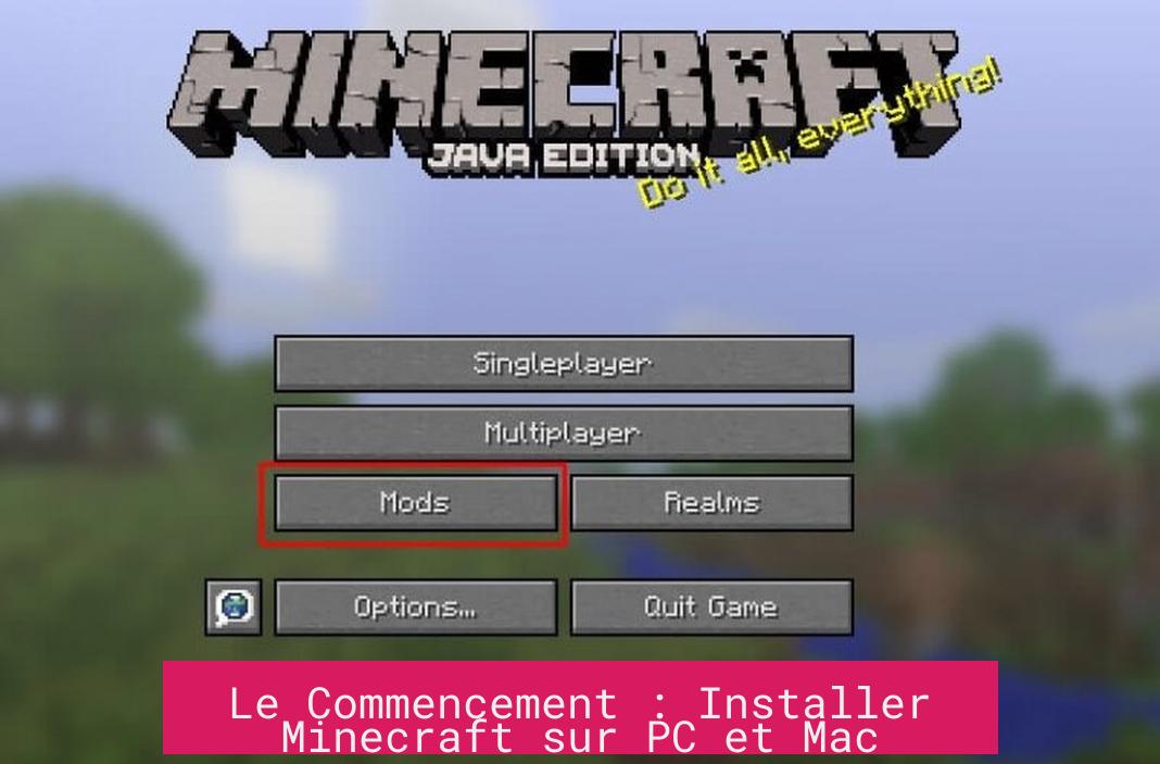 Le Commencement : Installer Minecraft sur PC et Mac