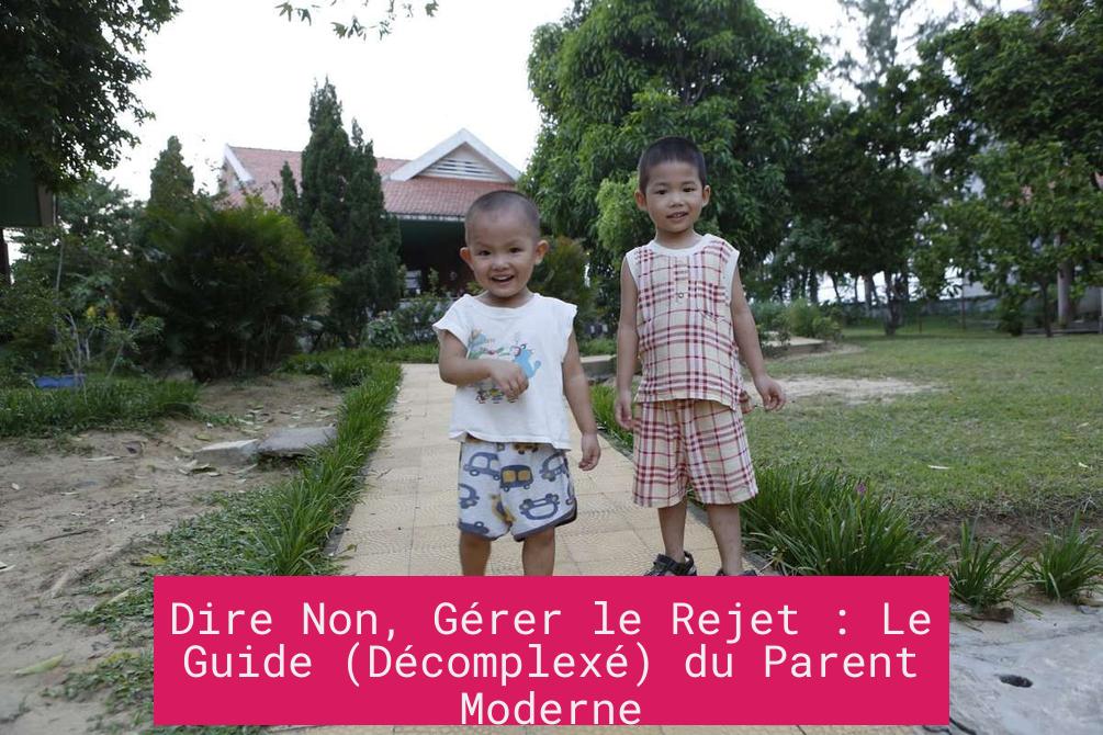Dire Non, Gérer le Rejet : Le Guide (Décomplexé) du Parent Moderne