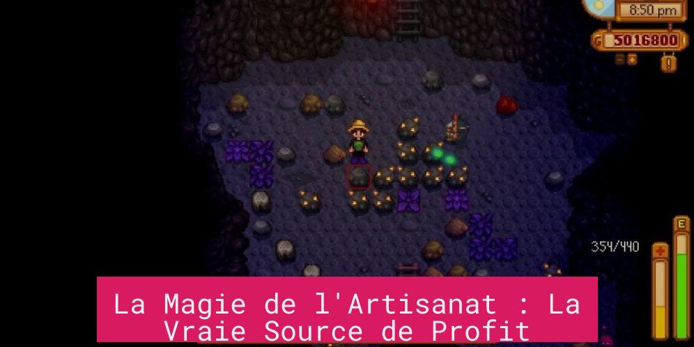 La Magie de l'Artisanat : La Vraie Source de Profit