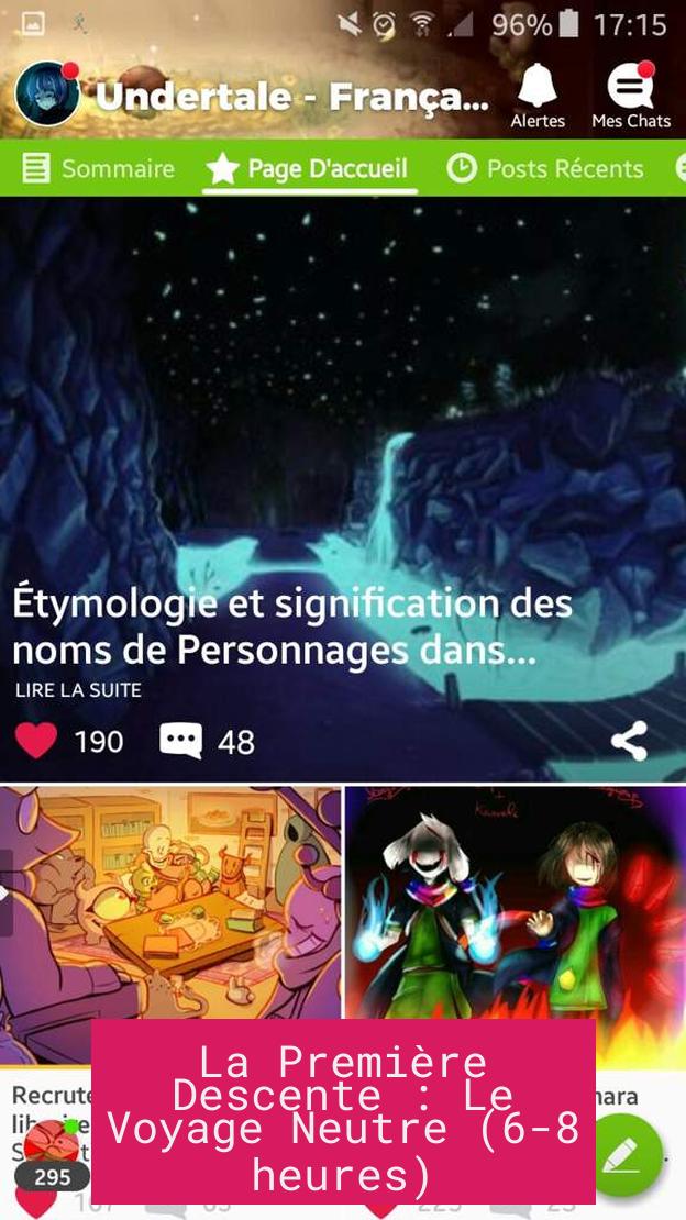 La Première Descente : Le Voyage Neutre (6-8 heures)