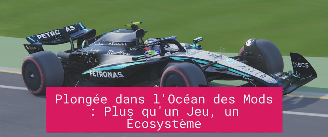 Plongée dans l'Océan des Mods : Plus qu'un Jeu, un Écosystème