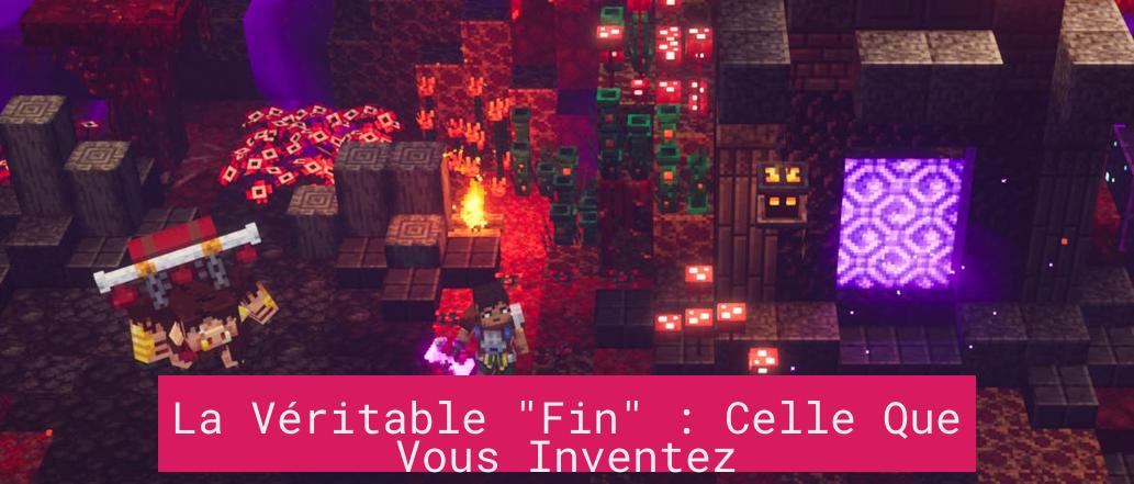 La Véritable "Fin" : Celle Que Vous Inventez