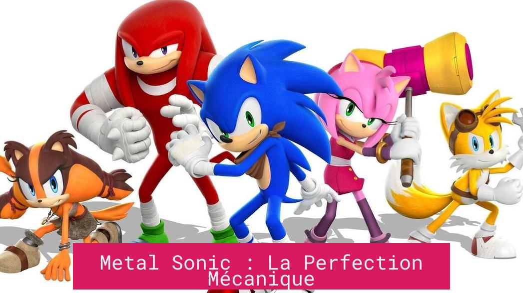 Metal Sonic : La Perfection Mécanique