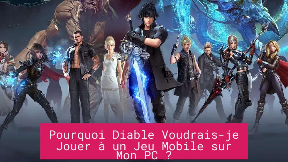 Pourquoi Diable Voudrais-je Jouer à un Jeu Mobile sur Mon PC ?