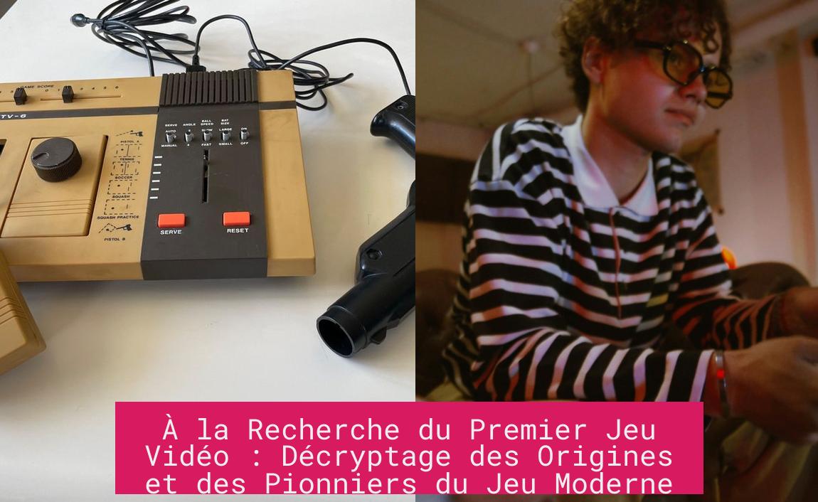 a_la_recherche_du_premier_jeu_video_decryptage_des_origines_et_des_pionniers_du_jeu_moderne À la Recherche du Premier Jeu Vidéo : Décryptage des Origines et des Pionniers du Jeu Moderne