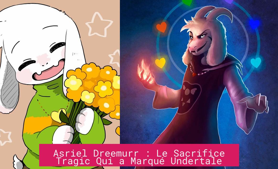 asriel_dreemurr_le_sacrifice_tragic_qui_a_marque_undertale Asriel Dreemurr : Le Sacrifice Tragic Qui a Marqué Undertale