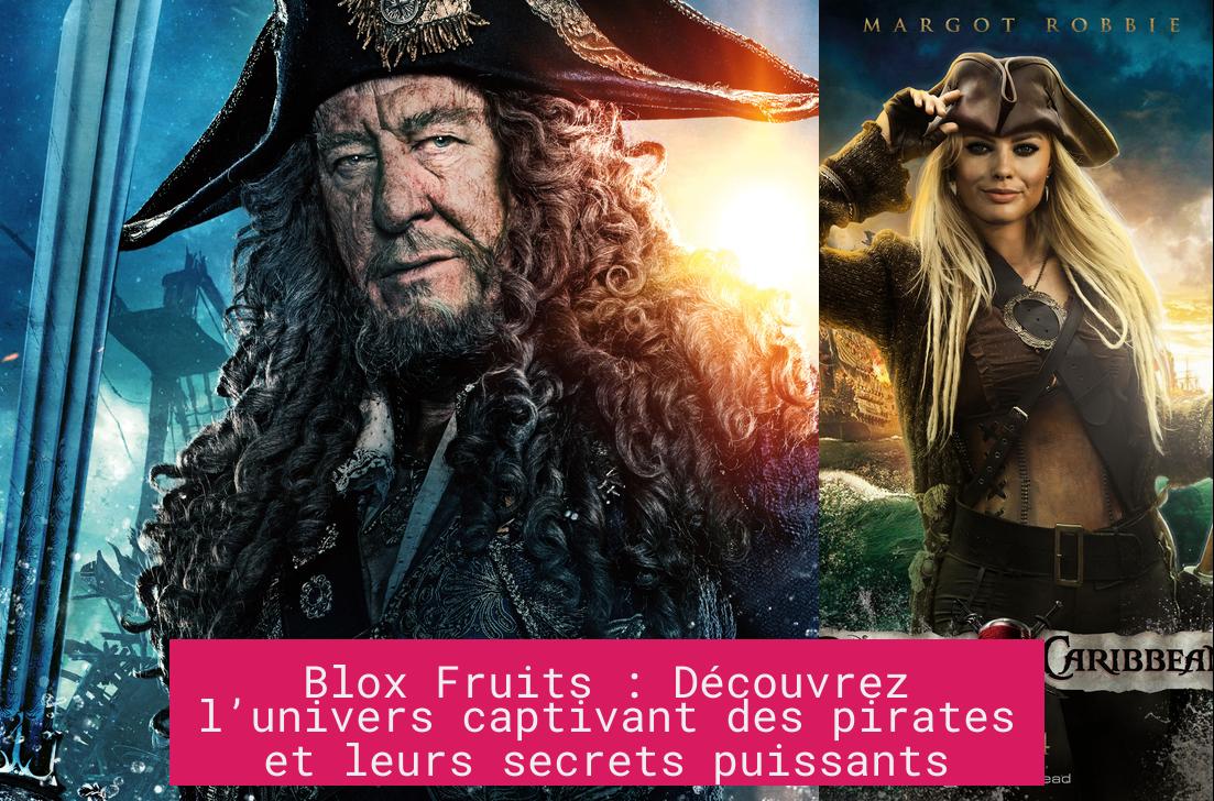Blox Fruits : Découvrez l’univers captivant des pirates et leurs secrets puissants