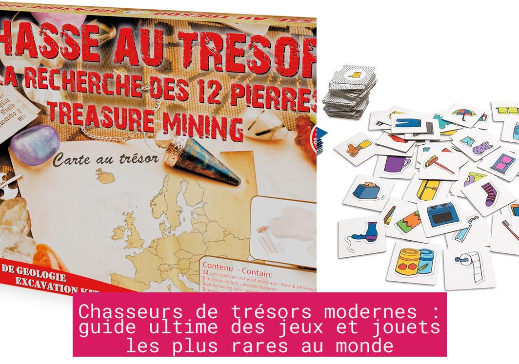 Chasseurs de trésors modernes : guide ultime des jeux et jouets les plus rares au monde