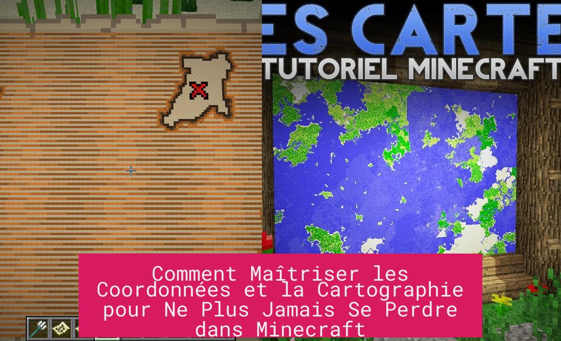 Comment Maîtriser les Coordonnées et la Cartographie pour Ne Plus Jamais Se Perdre dans Minecraft