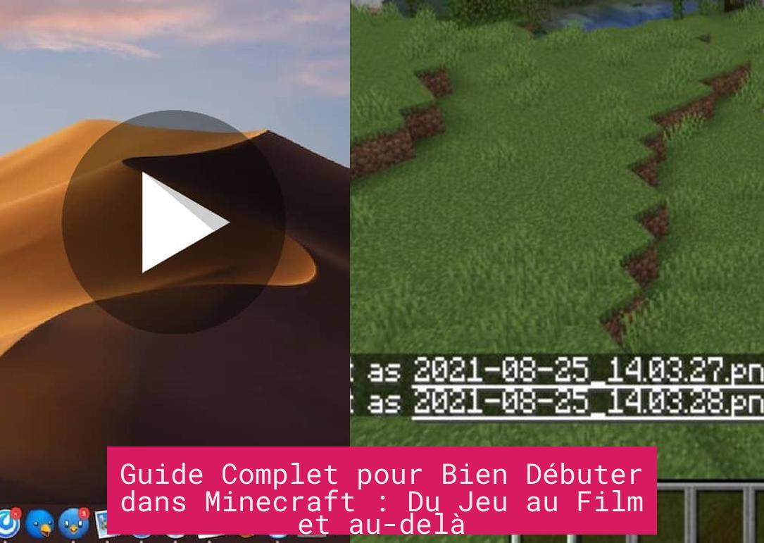 Guide Complet pour Bien Débuter dans Minecraft : Du Jeu au Film et au-delà