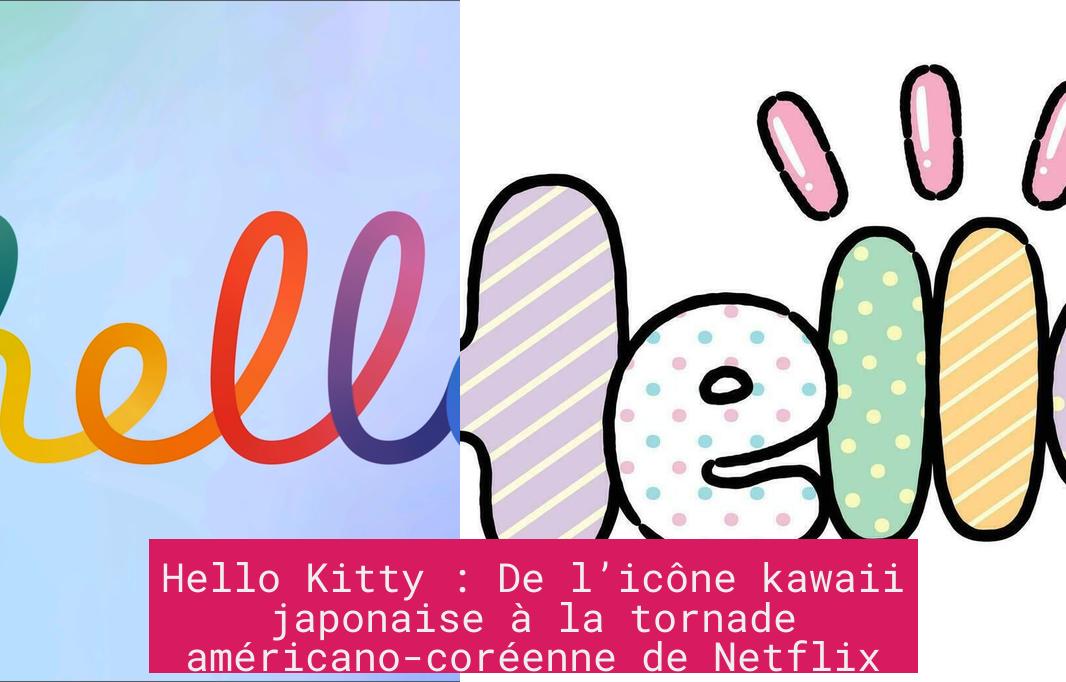 Hello Kitty : De l’icône kawaii japonaise à la tornade américano-coréenne de Netflix
