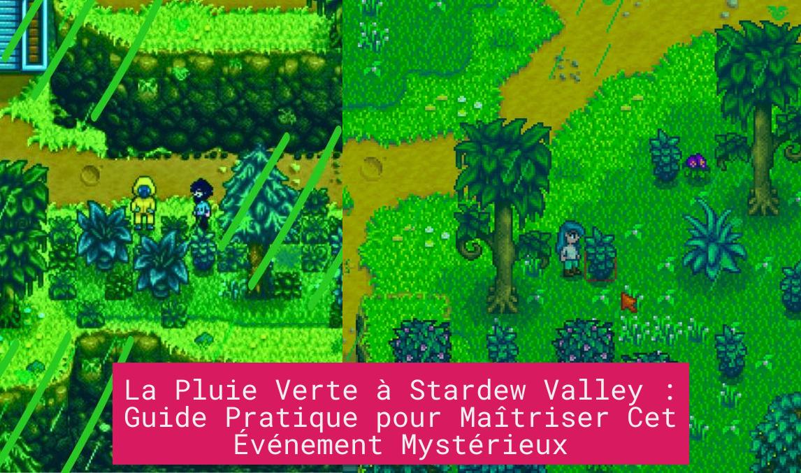 La Pluie Verte à Stardew Valley : Guide Pratique pour Maîtriser Cet Événement Mystérieux