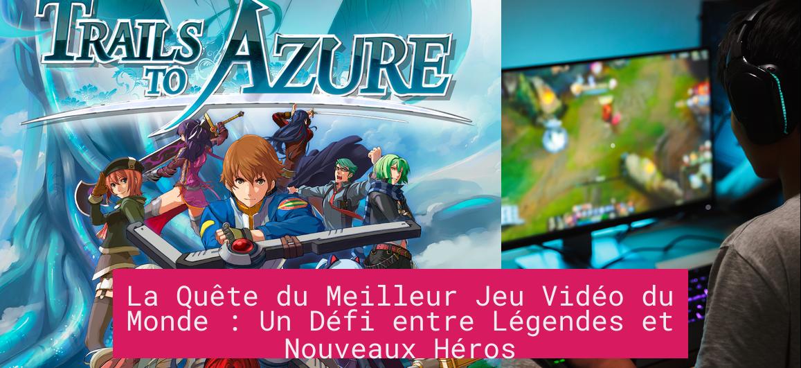 La Quête du Meilleur Jeu Vidéo du Monde : Un Défi entre Légendes et Nouveaux Héros