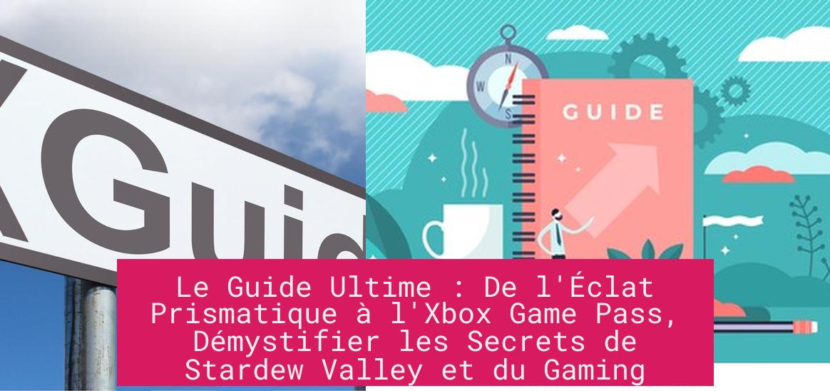 Le Guide Ultime : De l'Éclat Prismatique à l'Xbox Game Pass, Démystifier les Secrets de Stardew Valley et du Gaming