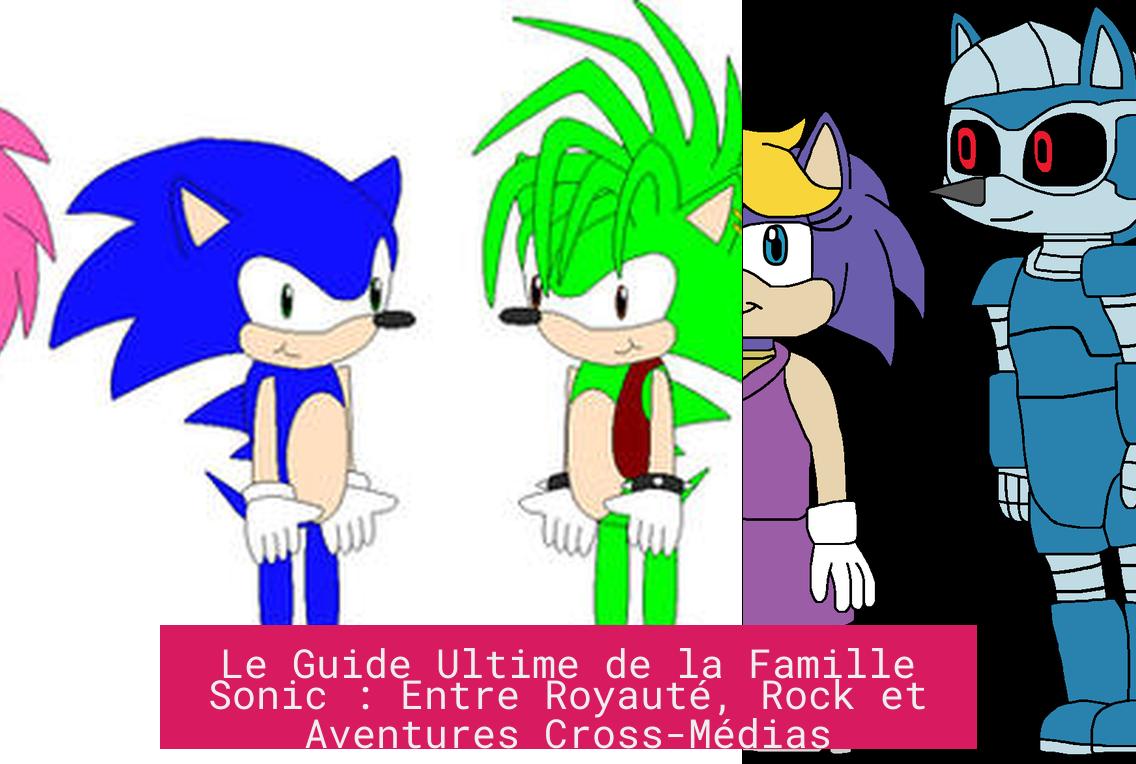 le_guide_ultime_de_la_famille_sonic_entre_royaute_rock_et_aventures_cross_medias Le Guide Ultime de la Famille Sonic : Entre Royauté, Rock et Aventures Cross-Médias