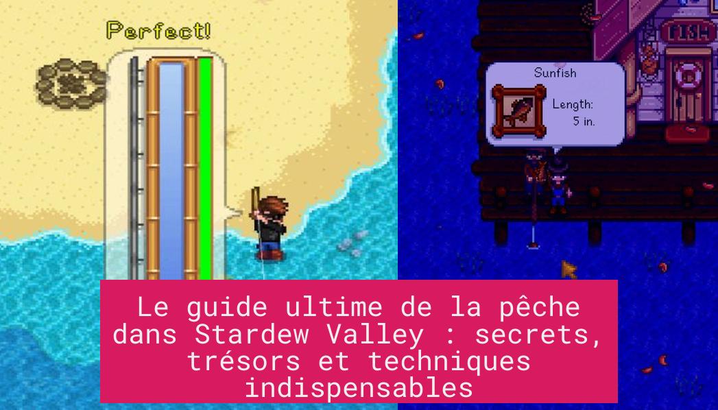 le_guide_ultime_de_la_peche_dans_stardew_valley_secrets_tresors_et_techniques_indispensables Le guide ultime de la pêche dans Stardew Valley : secrets, trésors et techniques indispensables