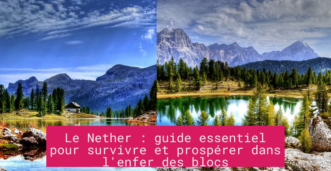 le_nether_guide_essentiel_pour_survivre_et_prosperer_dans_l_enfer_des_blocs Le Nether : guide essentiel pour survivre et prospérer dans l'enfer des blocs