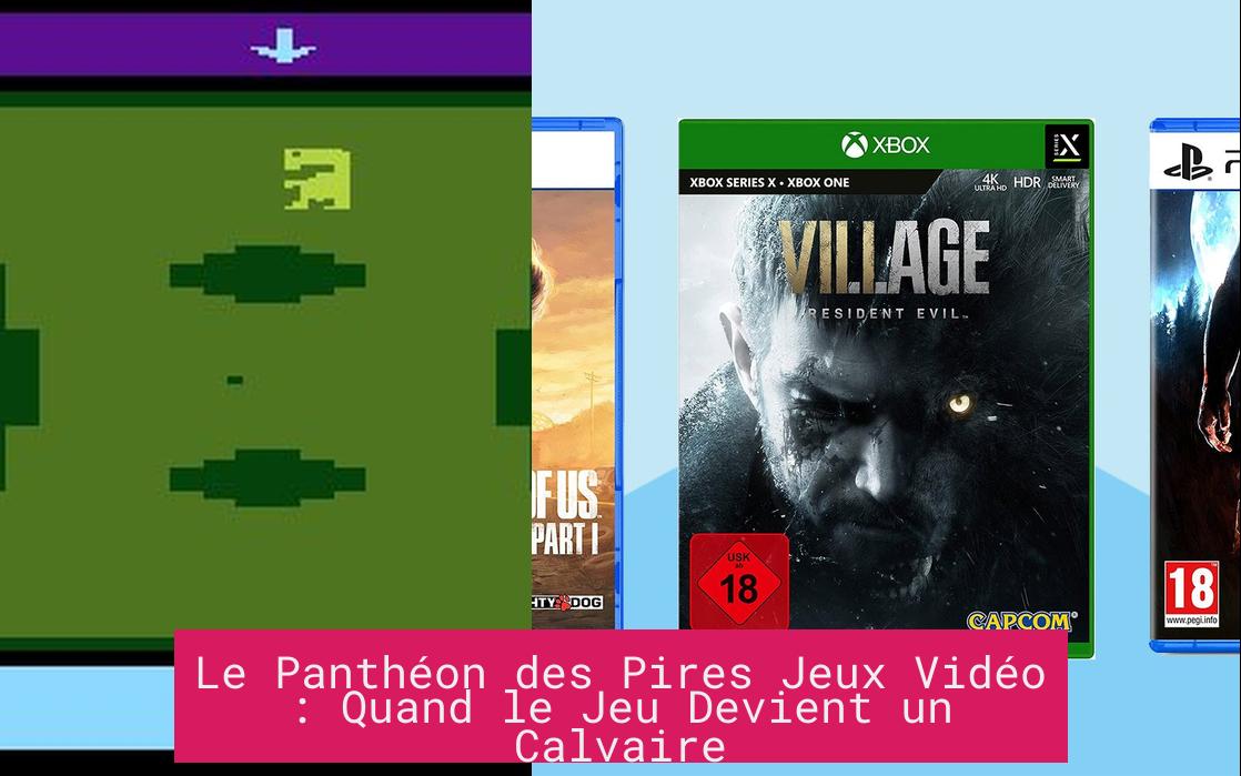 Le Panthéon des Pires Jeux Vidéo : Quand le Jeu Devient un Calvaire