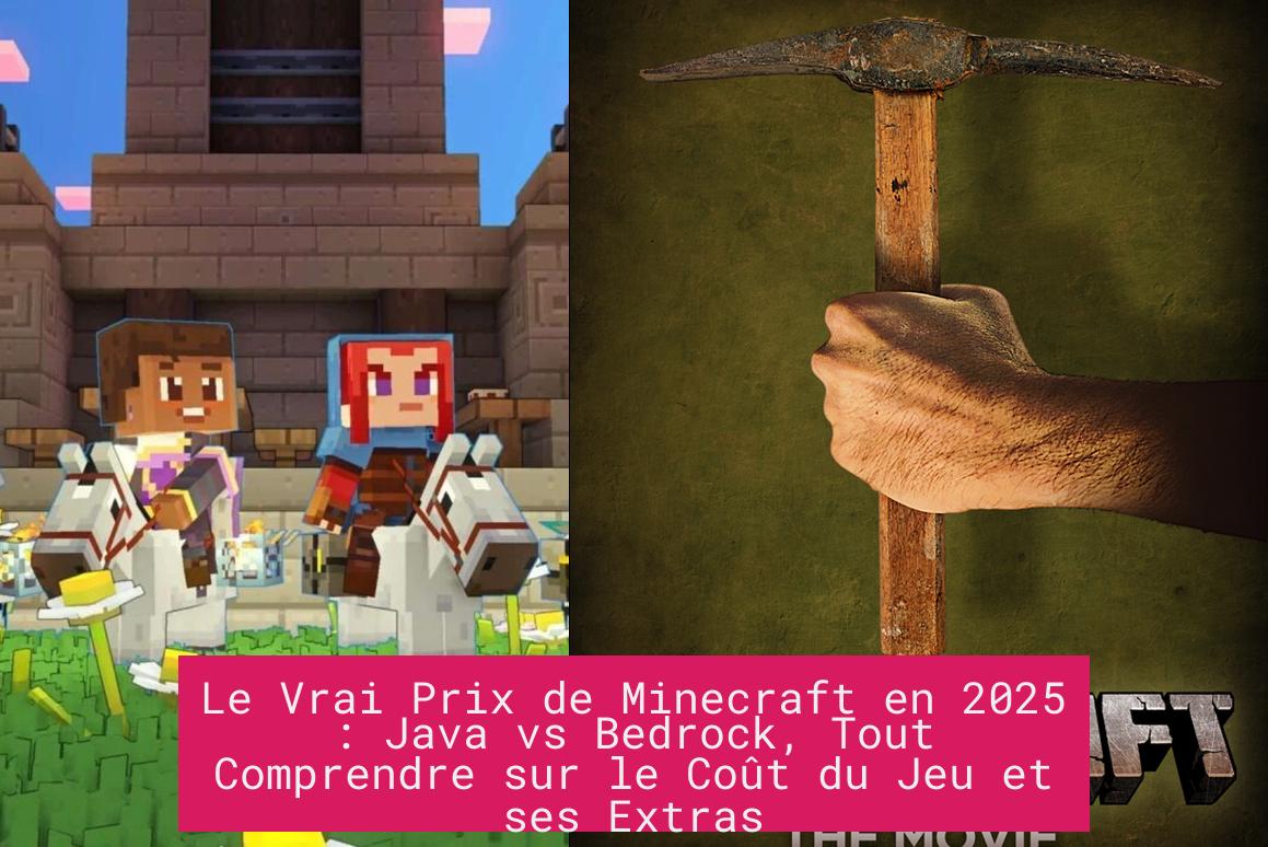 Le Vrai Prix de Minecraft en 2025 : Java vs Bedrock, Tout Comprendre sur le Coût du Jeu et ses Extras