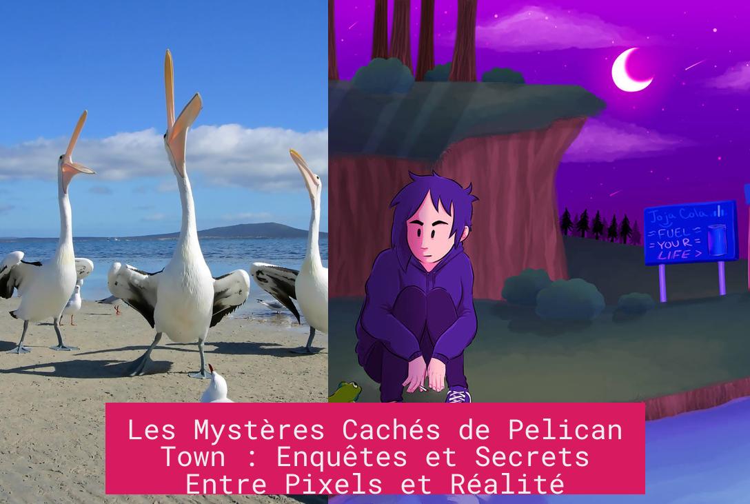 Les Mystères Cachés de Pelican Town : Enquêtes et Secrets Entre Pixels et Réalité