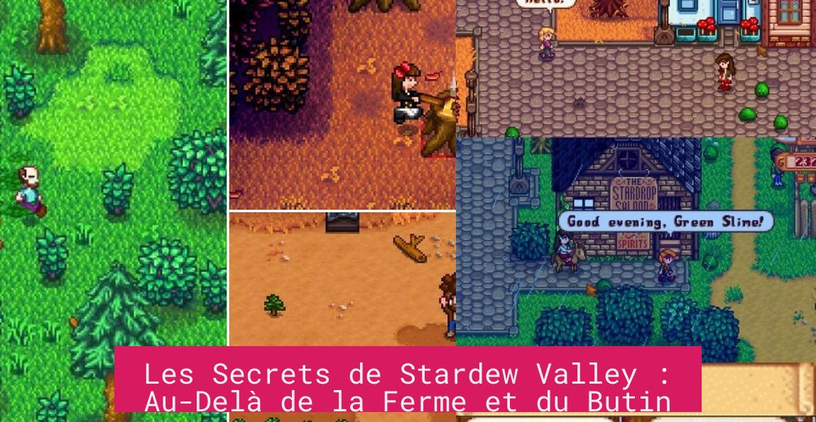Les Secrets de Stardew Valley : Au-Delà de la Ferme et du Butin