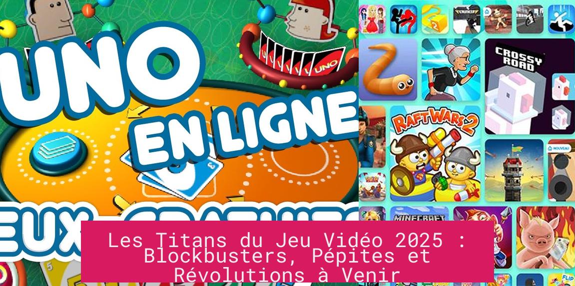 Les Titans du Jeu Vidéo 2025 : Blockbusters, Pépites et Révolutions à Venir