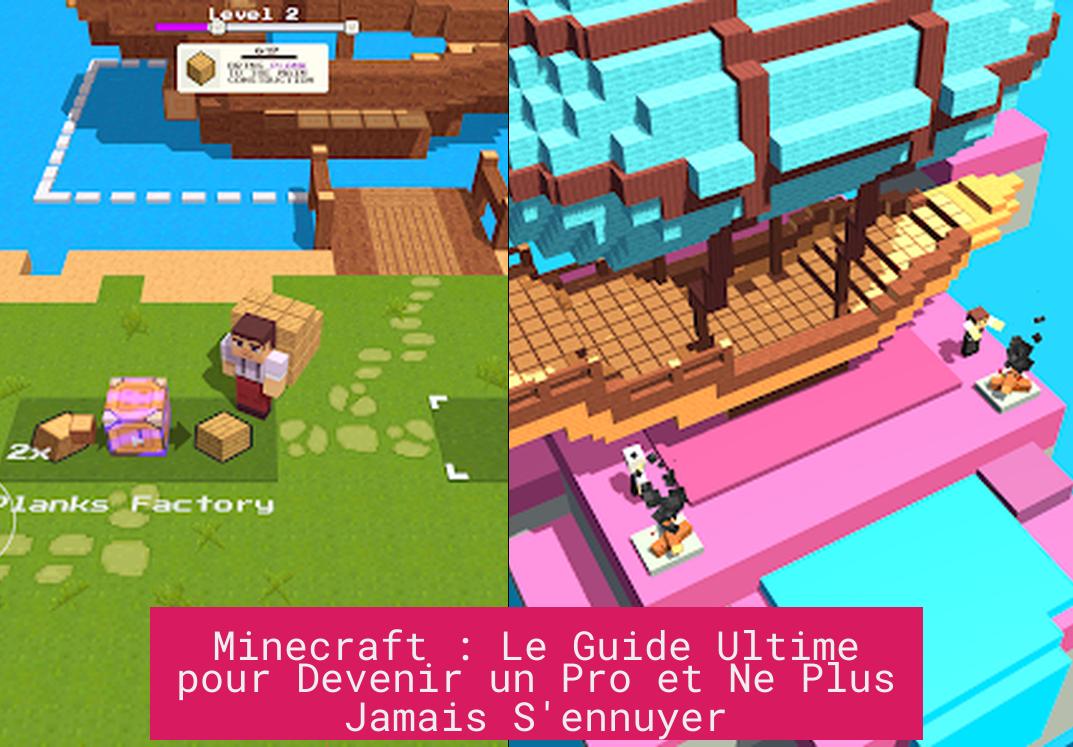 Minecraft : Le Guide Ultime pour Devenir un Pro et Ne Plus Jamais S'ennuyer