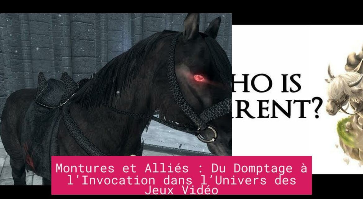 Montures et Alliés : Du Domptage à l’Invocation dans l’Univers des Jeux Vidéo