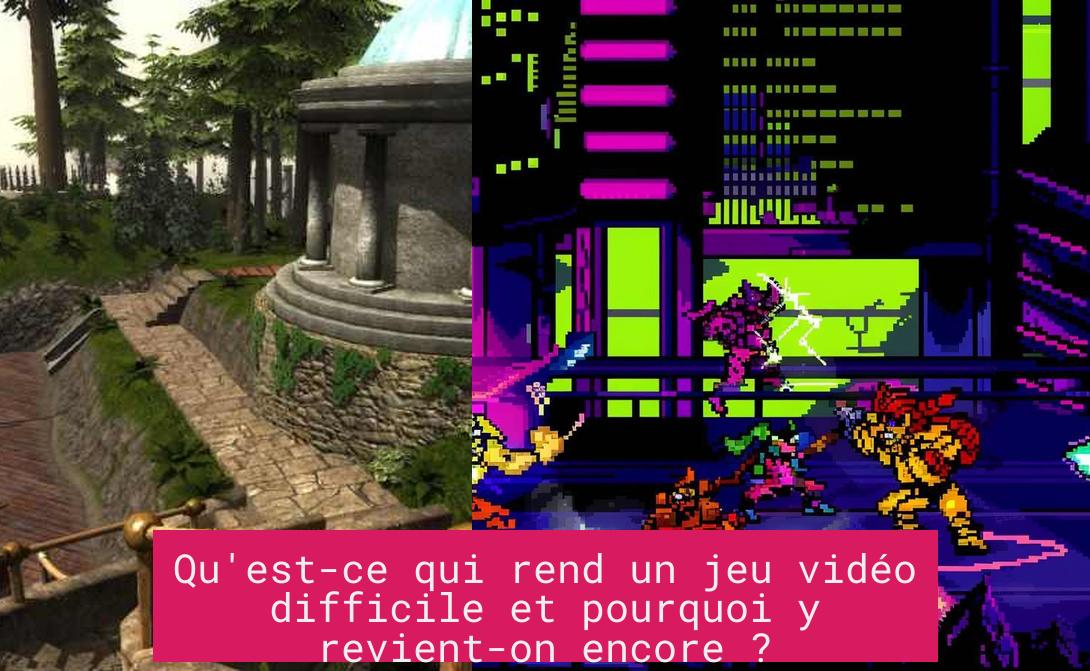 Qu'est-ce qui rend un jeu vidéo difficile et pourquoi y revient-on encore ?