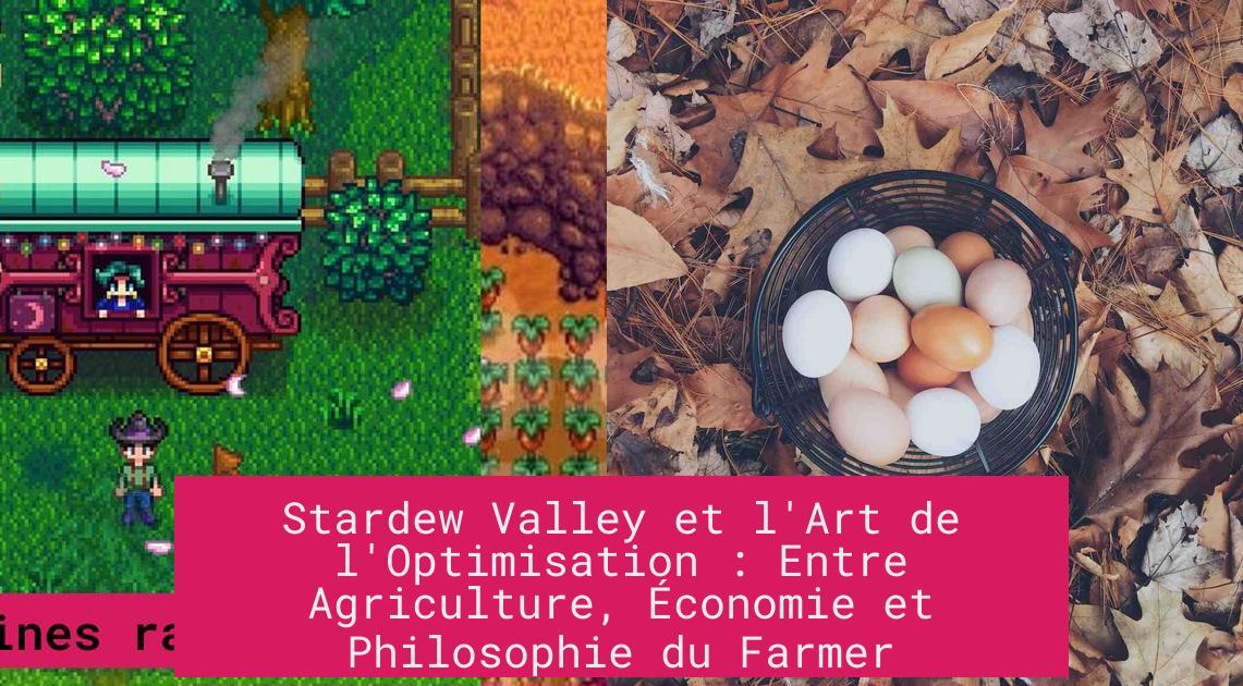 Stardew Valley et l'Art de l'Optimisation : Entre Agriculture, Économie et Philosophie du Farmer
