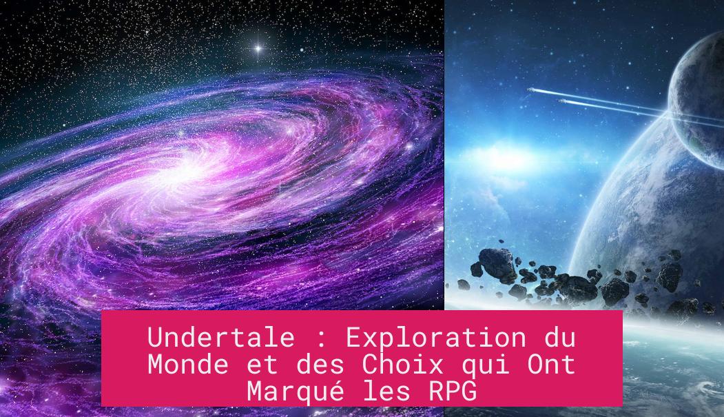 undertale_exploration_du_monde_et_des_choix_qui_ont_marque_les_rpg Undertale : Exploration du Monde et des Choix qui Ont Marqué les RPG